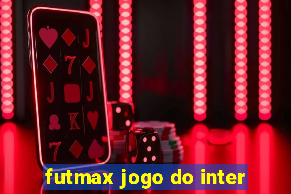 futmax jogo do inter